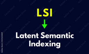 LSI Meaning, Latent Semantic Indexing